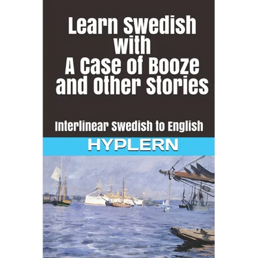 Learn Swedish with A Case of Booze and Other Stories: Interlinear Swedish to English