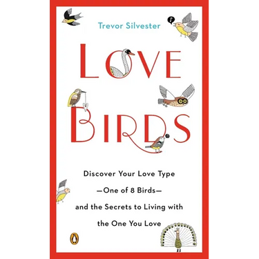 Lovebirds: Discover Your Love Type--One of 8 Birds--and the Secrets to Living with the One You Love