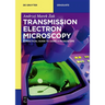 Transmission Electron Microscopy: A Practical Guide to Using a Microscope