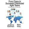 From Chaos to Successful Distributed Agile Teams: Collaborate to Deliver