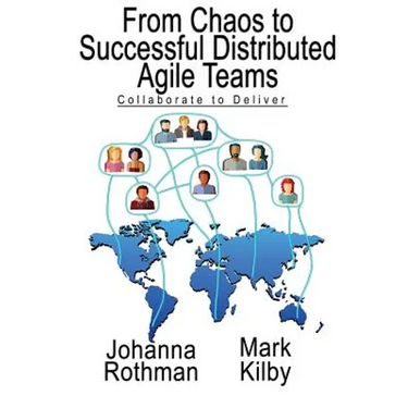 From Chaos to Successful Distributed Agile Teams: Collaborate to Deliver