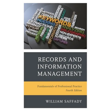 Records and Information Management: Fundamentals of Professional Practice