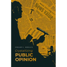 Crystallizing Public Opinion: The Classic Work That Shaped the Modern Field of Public Relations and Propaganda