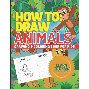 How to Draw Animals, Drawing & Coloring Book for Kids, Learn to Draw Animals: Step-By-Step I Can Draw Books for Kids