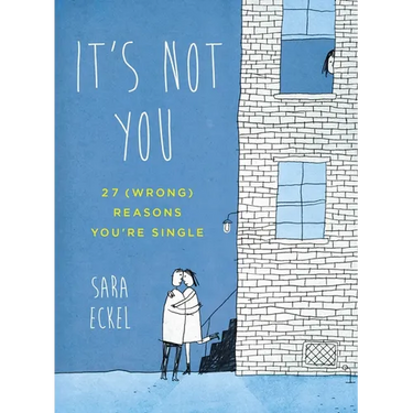 It's Not You: 27 (Wrong) Reasons You're Single
