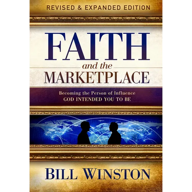 Faith and the Marketplace: Becoming the Person of Influence God Intended You to Be