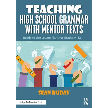 Teaching High School Grammar with Mentor Texts: Ready to Use Lesson Plans for Grades 9-12