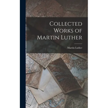 Collected Works of Martin Luther