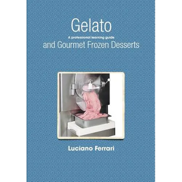 Gelato and Gourmet Frozen Desserts - A professional learning guide