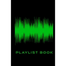 Playlist Book: Playlist Book for DJs, Musicians, and Music Lovers (Green on Black)