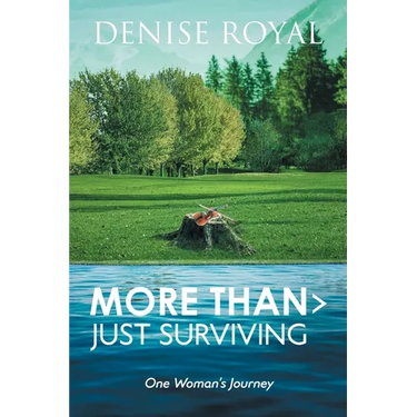 More Than > Just Surviving: One Woman's Journey