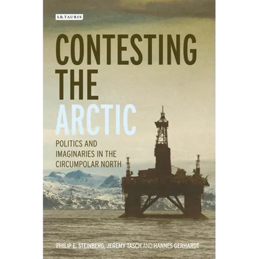 Contesting the Arctic: Politics and Imaginaries in the Circumpolar North