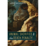 Animal Sacrifice and the Death Penalty