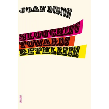 Slouching Towards Bethlehem: Essays