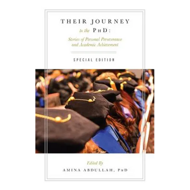 Their Journey to the PhD: Special Edition: Stories of Personal Perseverance and Academic Achievement