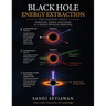Black Hole Energy Extraction: The Hidden Unity of Particles, Waves, and Fields