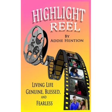 Highlight Reel: Living Life Genuine, Blessed, and Fearless