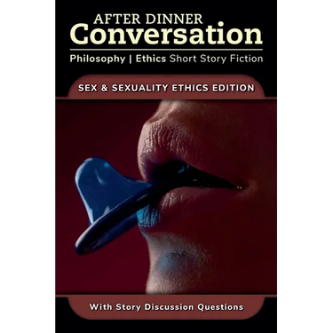 After Dinner Conversation - Sex & Sexuality Ethics