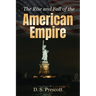 The Rise and Fall of the American Empire