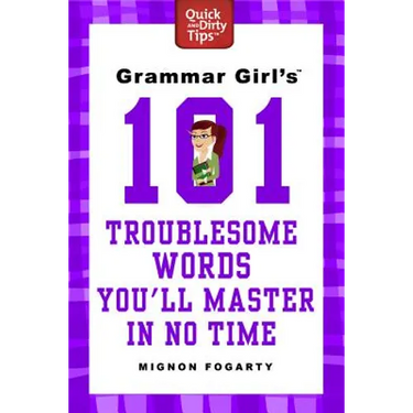 Grammar Girl's 101 Troublesome Words You'll Master in No Time