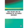 Karl Polanyi and the Paradoxes of the Double Movement