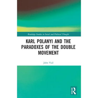 Karl Polanyi and the Paradoxes of the Double Movement