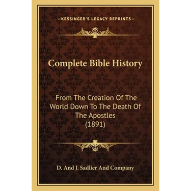 Complete Bible History: From the Creation of the World Down to the Death of the Apostles (1891)