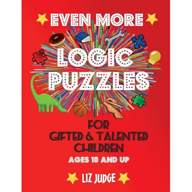 Even More Logic Puzzles for Gifted and Talented Children: Ages 10 and Up