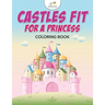Castles Fit for a Princess Coloring Book