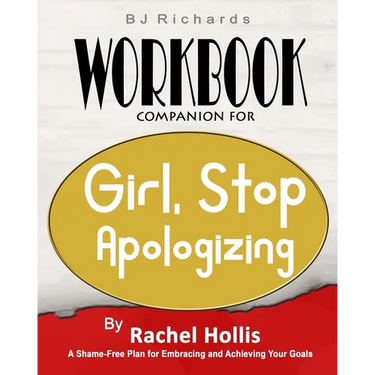 Workbook Companion For Girl Stop Apologizing by Rachel Hollis: A Shame-Free Plan for Embracing and Achieving Your Goals