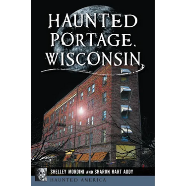 Haunted Portage, Wisconsin