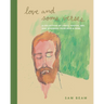 Love and Some Verses: A Collection of Lyrics, Photos, Art, and Ephemera from Iron & Wine