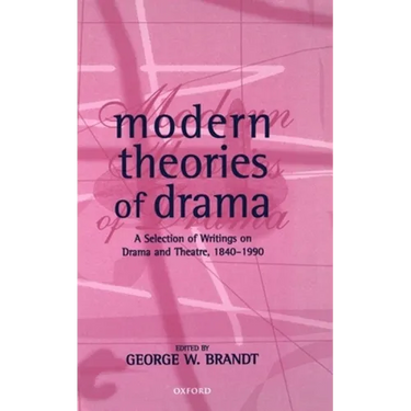 Modern Theories of Drama: A Selection of Writings on Drama and Theatre, 1850-1990