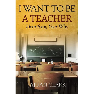 I Want To Be A Teacher: Identifying Your Why