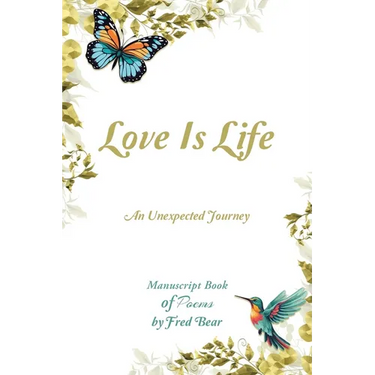 Love Is Life MANUSCRIPT BOOK of Poems: An Unexpected Journey