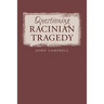 Questioning Racinian Tragedy