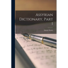 Assyrian Dictionary, Part 1