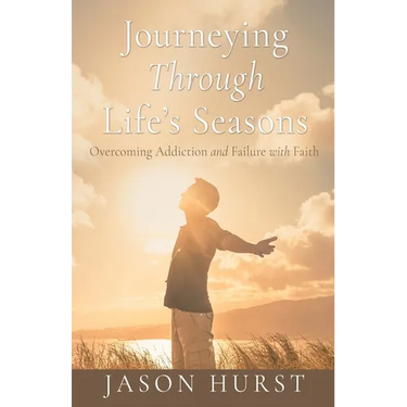 Journeying Through Life's Seasons: Overcoming Addiction and Failure with Faith
