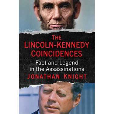 The Lincoln-Kennedy Coincidences: Fact and Legend in the Assassinations