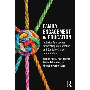 Family Engagement in Education: Inclusive Approaches for Creating Collaborative and Equitable School Communities