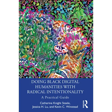 Doing Black Digital Humanities with Radical Intentionality: A Practical Guide