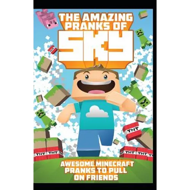 The Amazing Pranks of Sky: Awesome Minecraft Pranks to pull on friends: Minecraft Books:2
