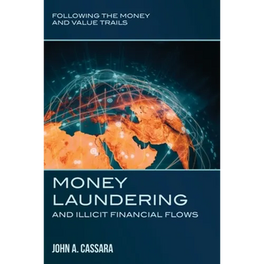 Money Laundering and Illicit Financial Flows: Following the Money and Value Trails