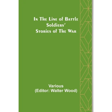 In the Line of Battle; Soldiers' Stories of the War