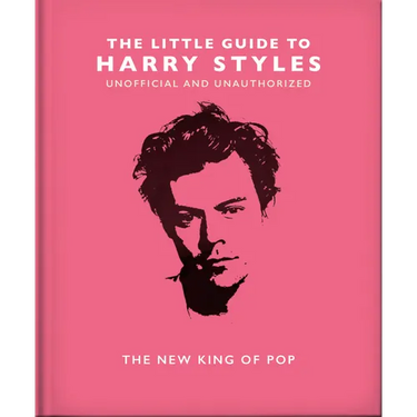 The Little Guide to Harry Styles: The New King of Pop