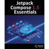 Jetpack Compose 1.5 Essentials: Developing Android Apps with Jetpack Compose 1.5, Android Studio, and Kotlin