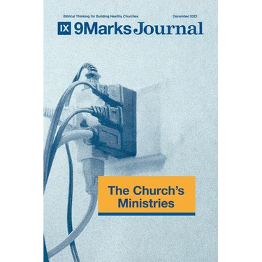 The Church's Ministries 9Marks Journal