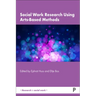 Social Work Research Using Arts-Based Methods
