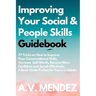 Improving Your Social & People Skills Guidebook: 77 Tricks on How to Improve Your Conversational Skills, Increase Self-Worth, Become More Confident an