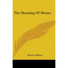 The Meaning Of Money